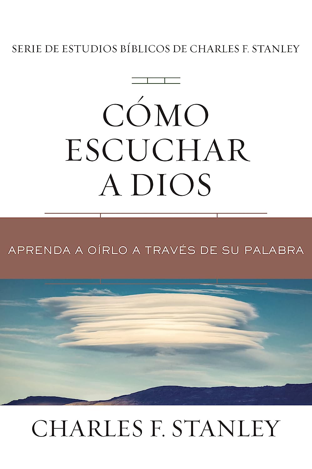 Cómo escuchar a Dios - Aprenda a oírlo a través de su Palabra (Charles F. Stanley Bible Study...