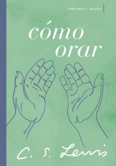 Cómo orar - Reflexiones y ensayos