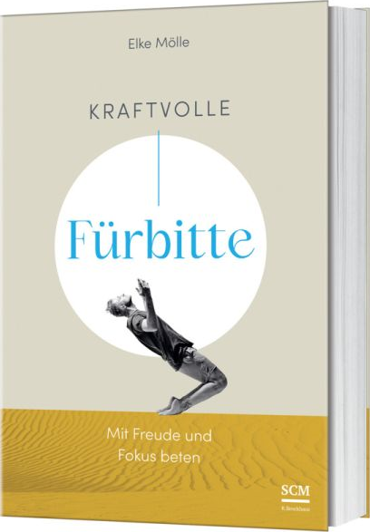 Kraftvolle Fürbitte - Mit Freude und Fokus beten