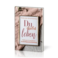 Du darfst leben - Hoffnung und Ermutigungen für den Weg aus der Essstörung