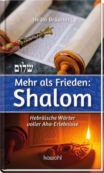 Mehr als Frieden: Shalom - Hebräische Wörter voller Aha-Erlebniss