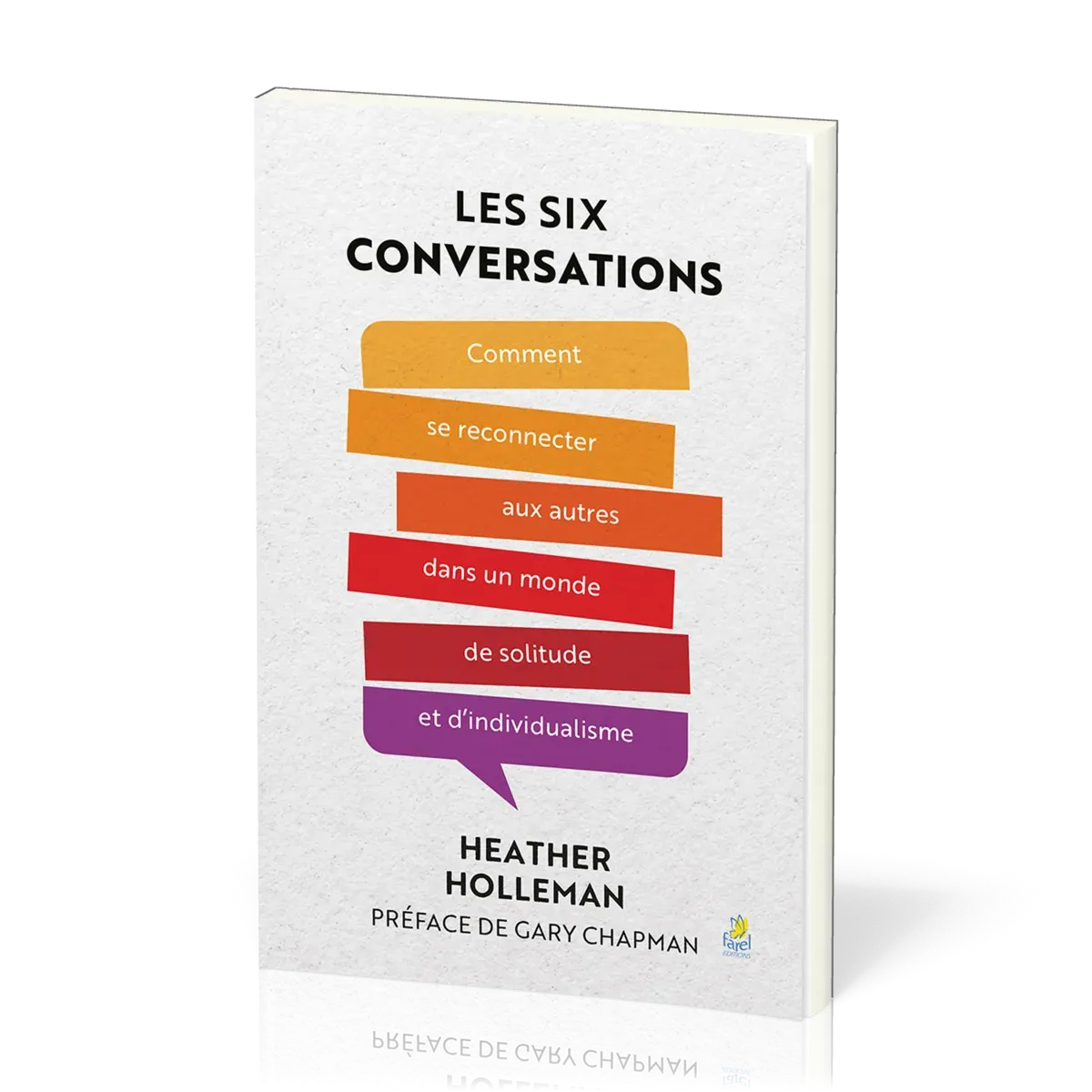 Six Conversations (Les) - Comment se reconnecter aux autres dans un monde de solitude et...