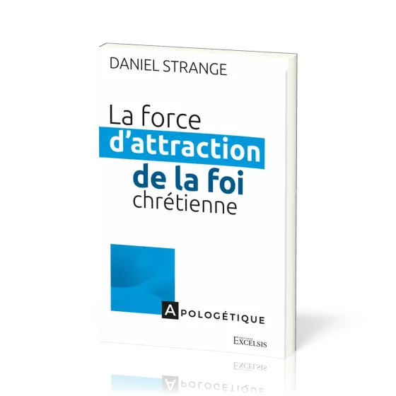 Force d’attraction de la foi chrétienne (La) - Repérer les points de contact entre les...