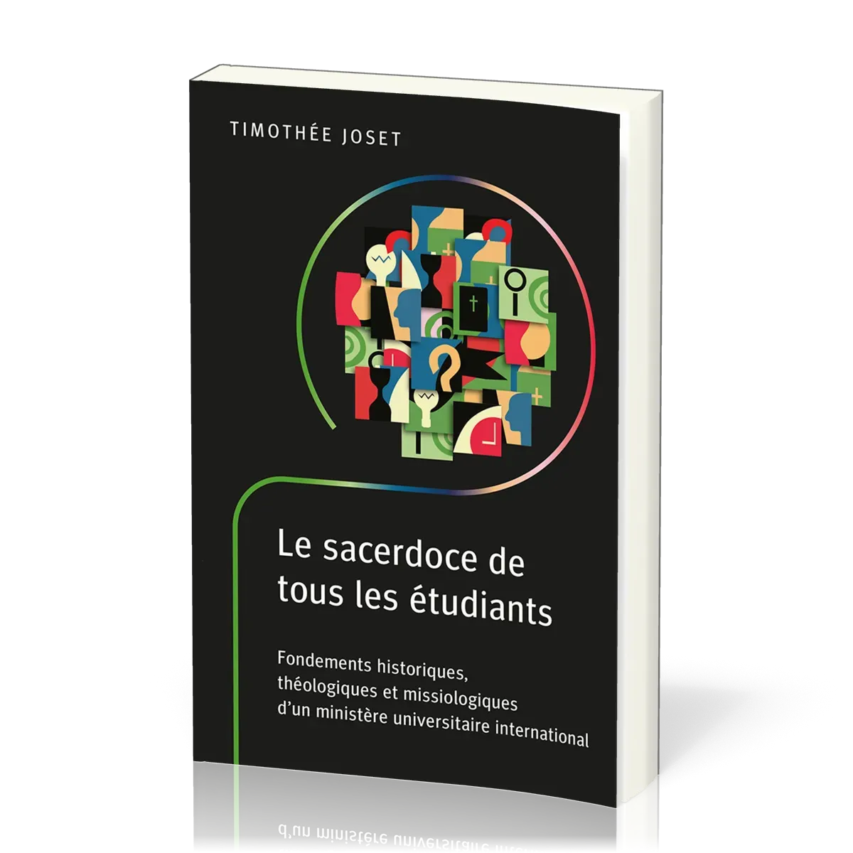 Sacerdoce de tous les étudiants (Le) - Fondements historiques, théologiques et missiologiques...