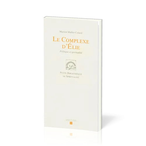 Complexe d'Élie (Le) - Politique et Spiritualité
