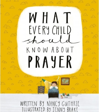 What Every Child Should Know About Prayer