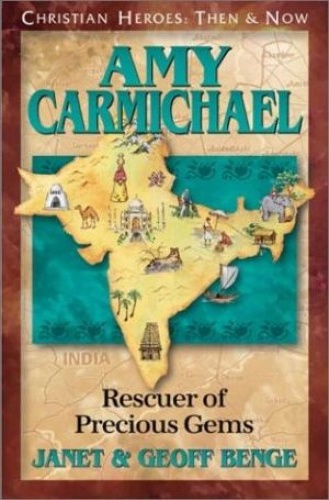 Amy Carmichael - Rescuer of Precious Gems