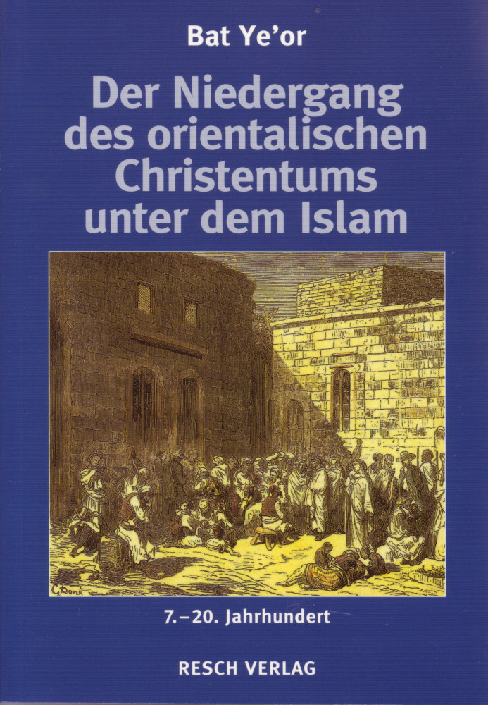 DER NIEDERGANG DES ORIENTALISCHEN CHRISTENTUMS UNTER DEM ISLAM - 7. BIS 20. JAHRHUNDERT -...