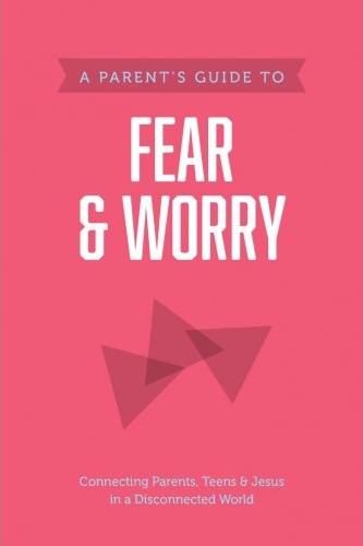 A Parent's Guide to Fear and Worry