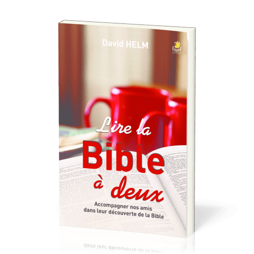 Lire la Bible à deux - Accompagner nos amis dans leur découverte de la Bible