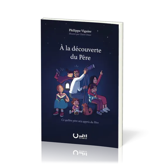 À la découverte du Père - Ce qu'être père m'a appris du Père