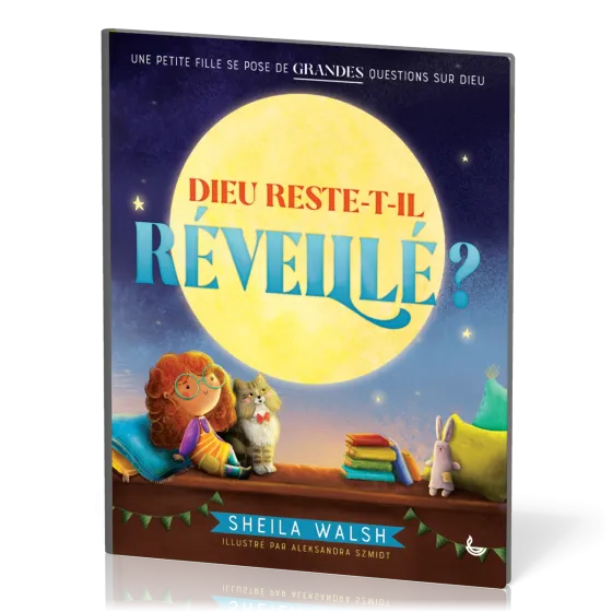Dieu reste-t-il réveillé ? - Une petite fille se pose de grandes questions sur Dieu