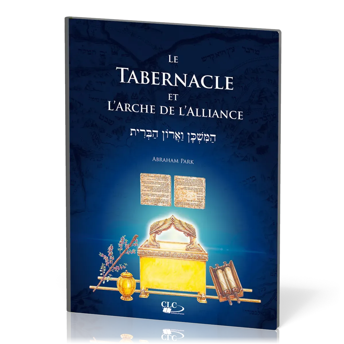 Tabernacle et l'arche de l'alliance (Le) - À la lumière de l'administration divine et de...