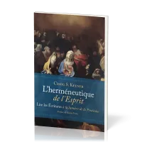Herméneutique de l'Esprit (L') - Lire les Écritures à la lumière de la Pentecôte