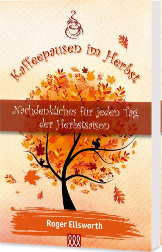 Kaffeepausen im Herbst - Nachdenkliches für jeden Tag der Herbstsaison