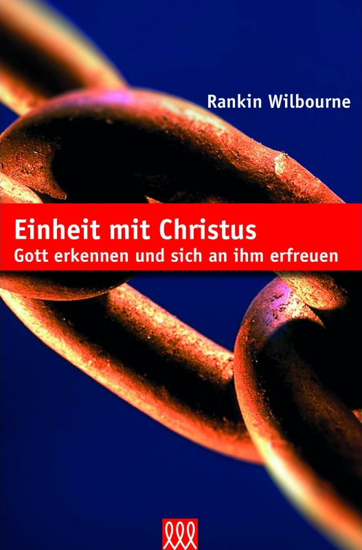 Einheit mit Christus - Gott erkennen und sich an ihm erfreuen