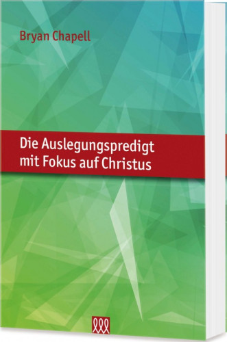 Die Auslegungspredigt mit Fokus auf Christus