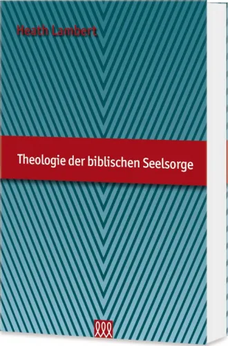 Theologie der biblischen Seelsorge