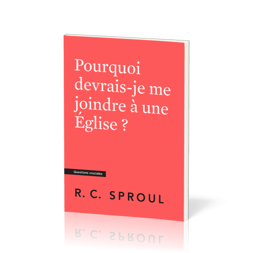 Pourquoi devrais-je me joindre à une Église ? - [Questions cruciales]