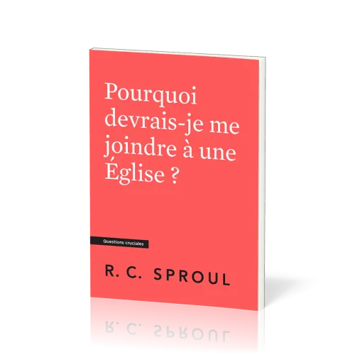 Pourquoi devrais-je me joindre à une Église ? - [Questions cruciales]