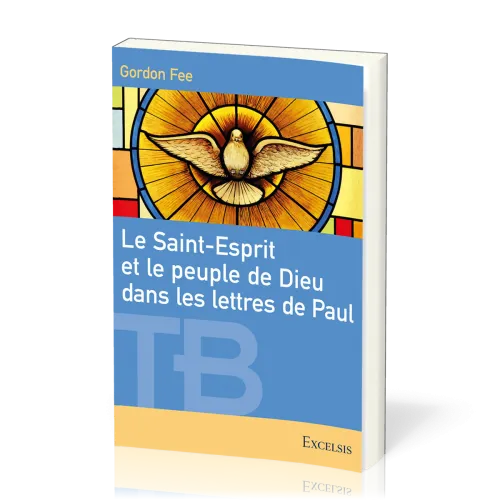 Saint-Esprit et le peuple de Dieu dans les lettres de Paul (Le) - [coll. Théologie Biblique]