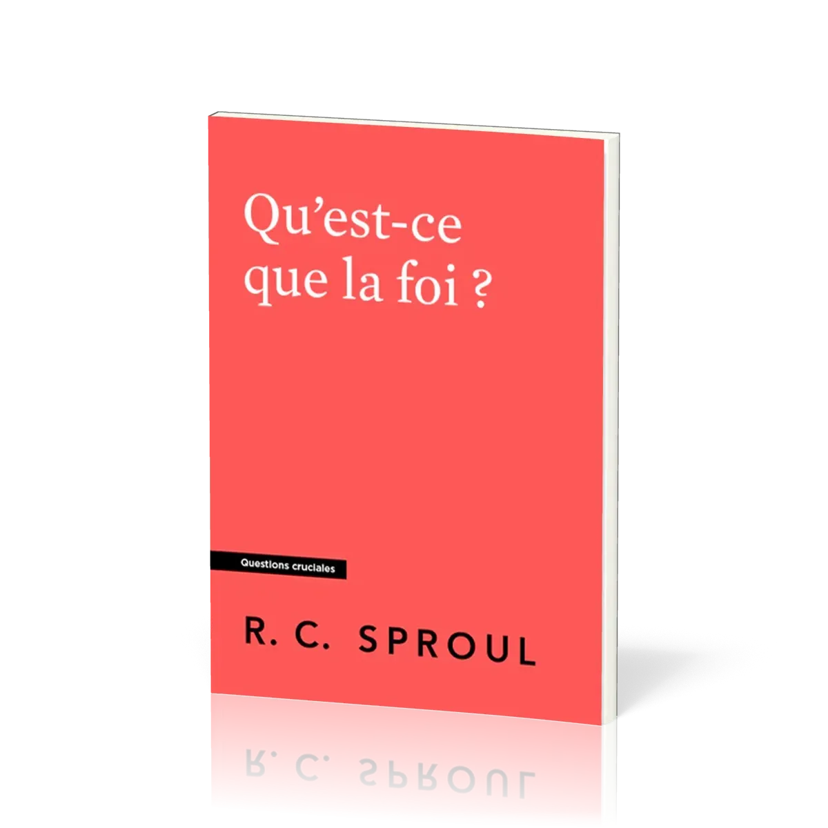 Qu'est-ce que la foi ? - [Questions cruciales]