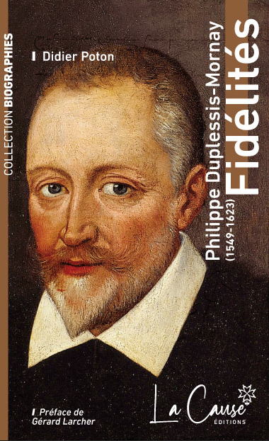 Fidélités - Philippe Duplessis-Mornay (1549-1623)