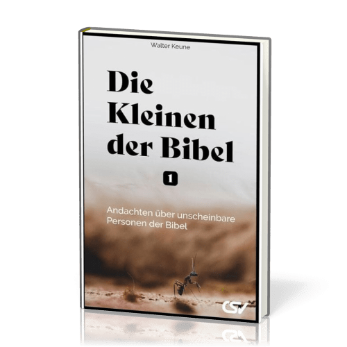 Die Kleinen der Bibel - Andachten über unscheinbare Personen der Bibel