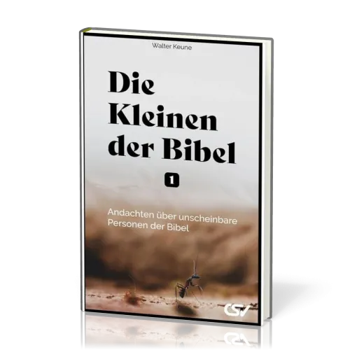 Die Kleinen der Bibel - Andachten über unscheinbare Personen der Bibel