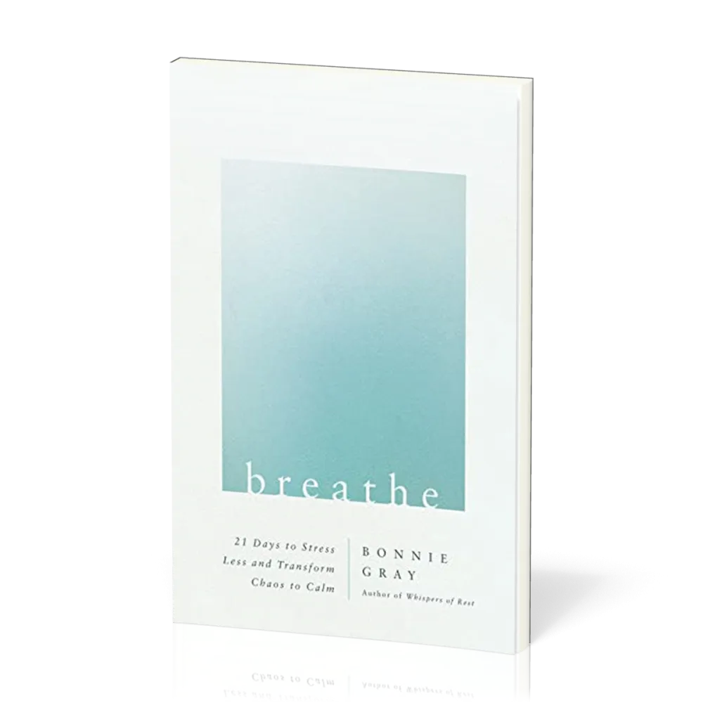 Breathe - 21 Days to Stress Less and Transform Chaos to Calm