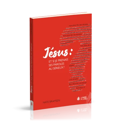 Jésus : et si je prenais ses paroles au sérieux ?