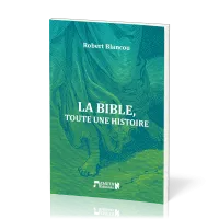 Bible, toute une histoire (La)