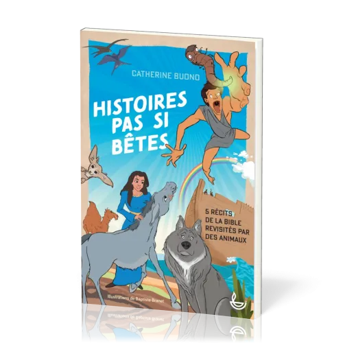 Histoires pas si bêtes - 5 récits de la Bible revisités par des animaux