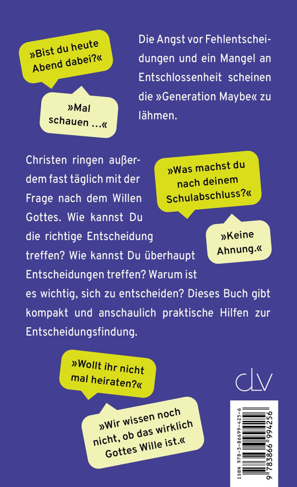 Die Qual der Wahl - Ehe, Beruf & Co. Was die Bibel über Entscheidungen lehrt