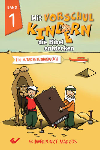 Mit Vorschulkindern die Bibel entdecken - Band 1 - Schwerpunkt Markus