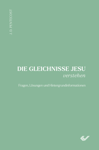 Die Gleichnisse Jesu verstehen - Fragen, Lösungen und Hintergrundinformationen