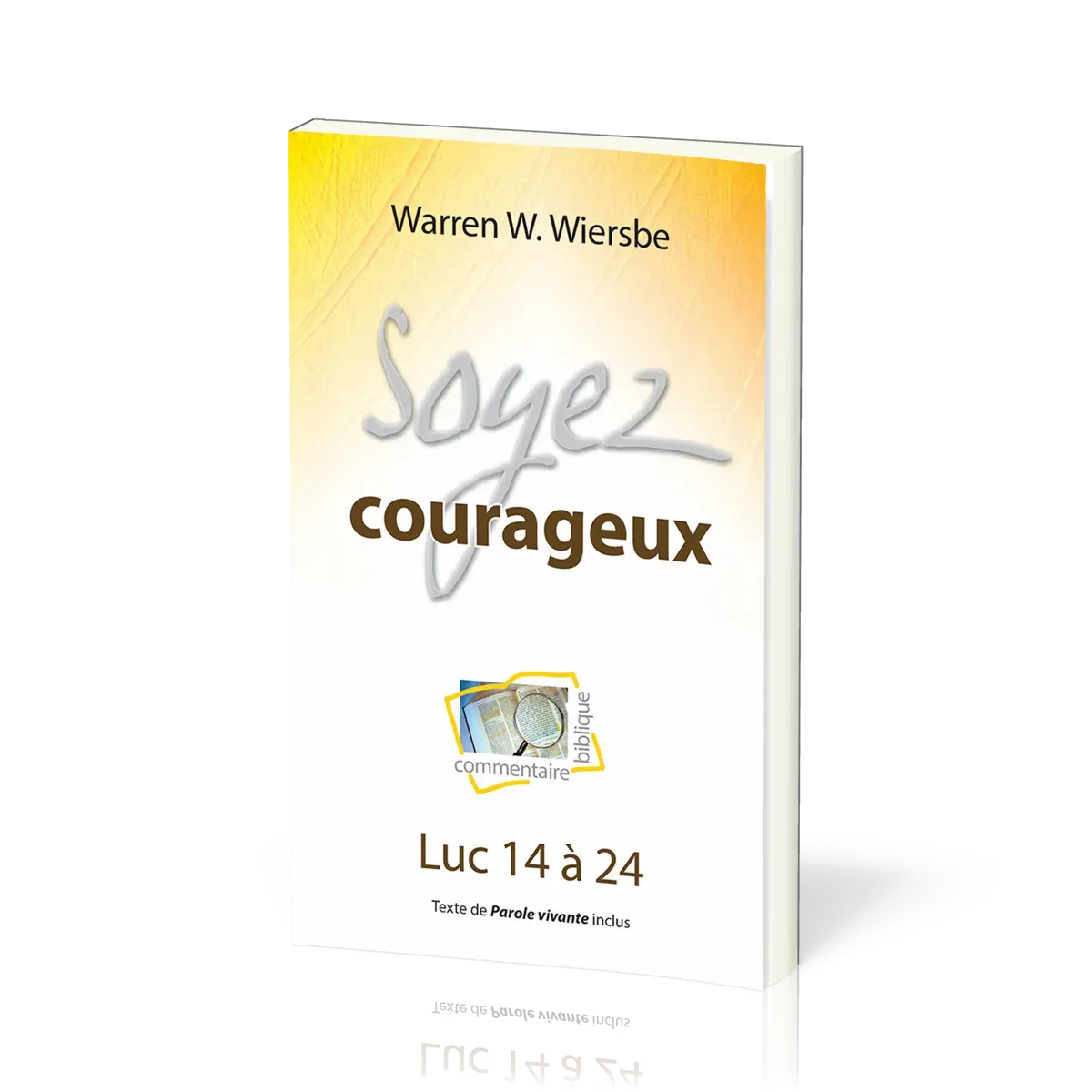 Soyez courageux - Luc 14 à 24
