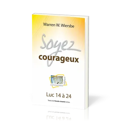 Soyez courageux - Luc 14 à 24