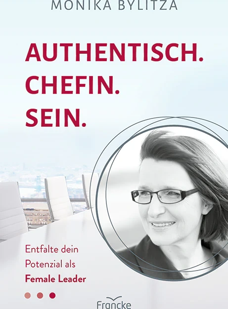 Authentisch. Chefin. Sein. - Entfalte dein Potenzial als Female Leader