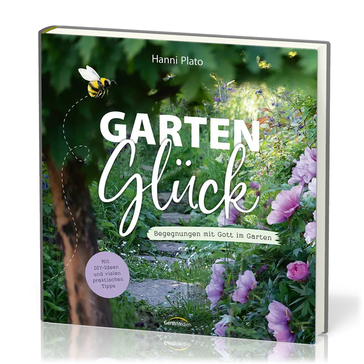 GartenGlück - Begegnungen mit Gott im Garten.