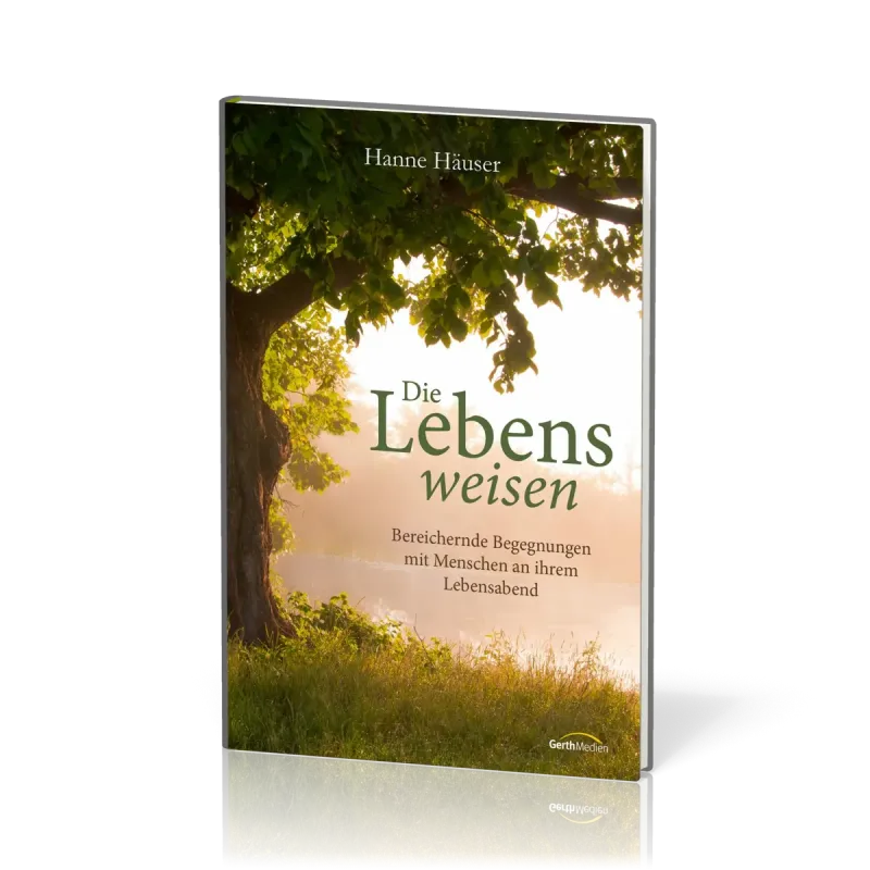 Die Lebensweisen - Bereichernde Begegnungen mit Menschen an ihrem Lebensabend