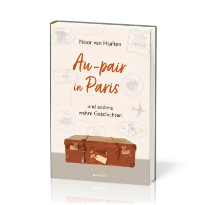 Au-pair in Paris - und andere wahre Geschichten