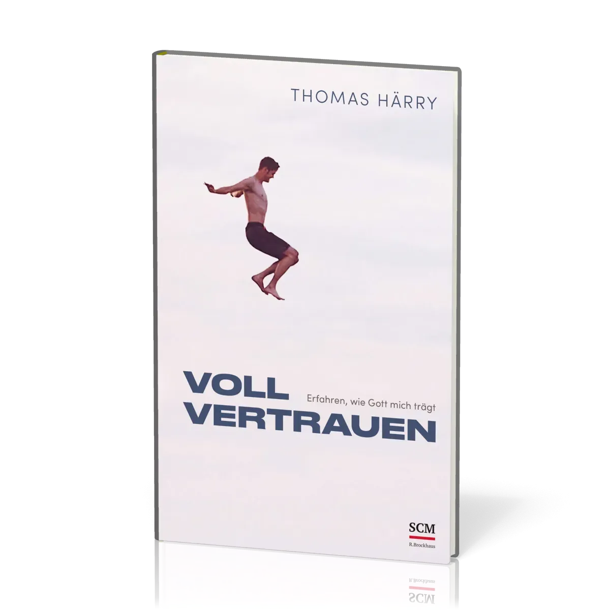 Voll vertrauen - Erfahren, wie Gott mich trägt