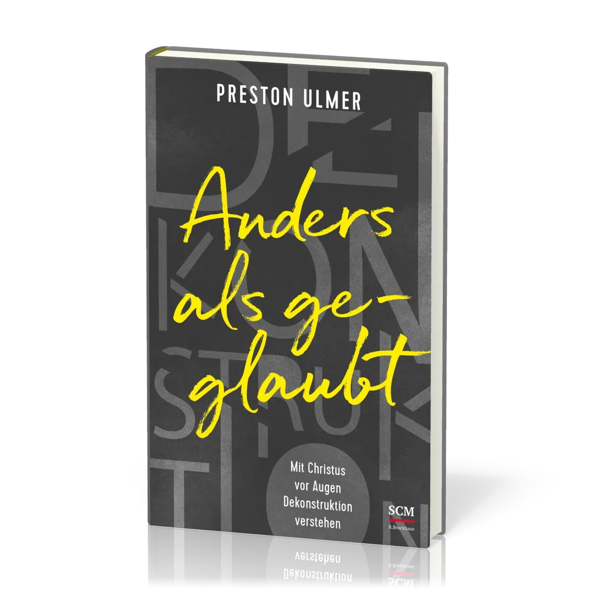Anders als geglaubt - Mit Christus vor Augen Dekonstruktion verstehen