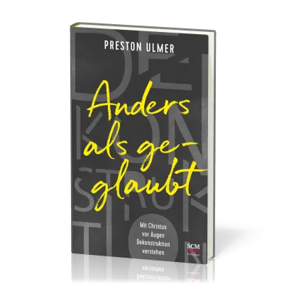 Anders als geglaubt - Mit Christus vor Augen Dekonstruktion verstehen