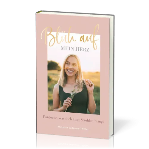 Blüh auf, mein Herz - Entdecke, was dich zum Strahlen bringt.