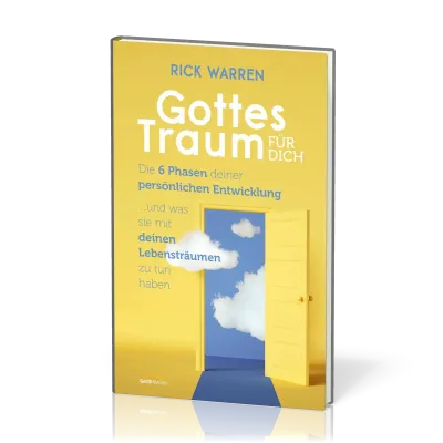 Gottes Traum für dich - Die 6 Phasen deiner geistlichen Entwicklung - ... und was sie mit deinen...