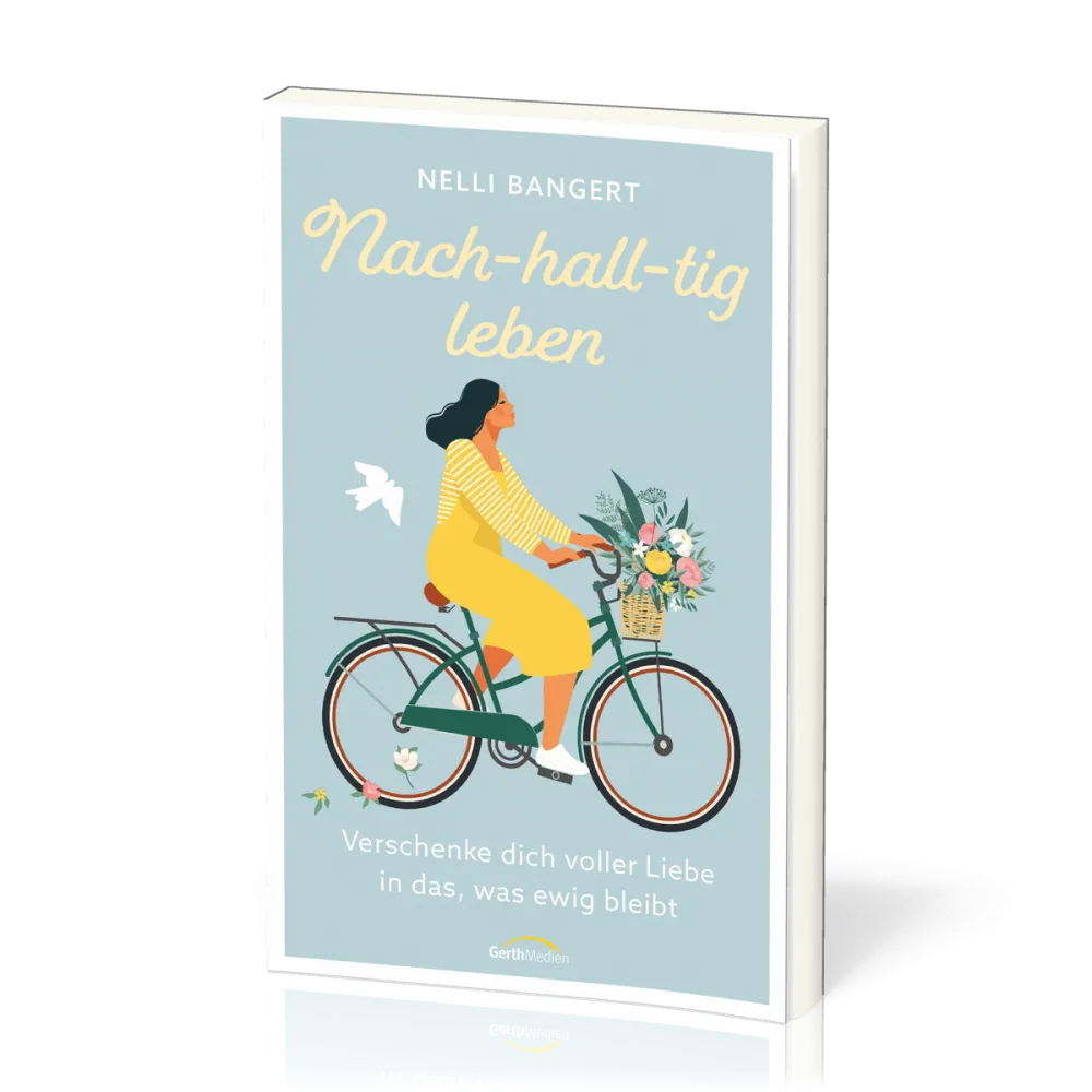 Nach-hall-tig leben - Verschenke dich voller Liebe in das, was ewig bleibt.