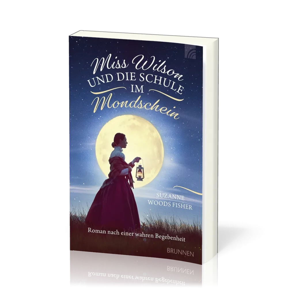 Miss Wilson und die Schule im Mondschein - Roman nach einer wahren Begebenheit