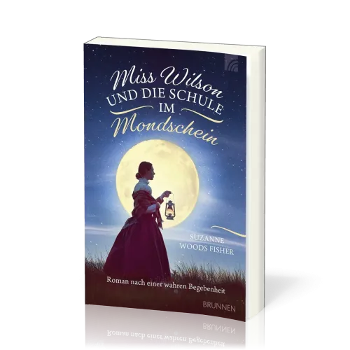 Miss Wilson und die Schule im Mondschein - Roman nach einer wahren Begebenheit